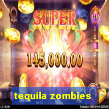 tequila zombies